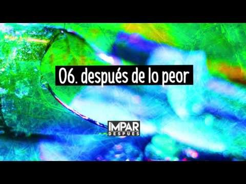 06- Después de lo Peor - IMPAR (Después / 2016)