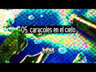 05 - Caracoles en el Cielo - IMPAR (Después / 2016)