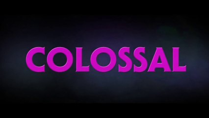 COLOSSAL (2017) Bande Annonce VF