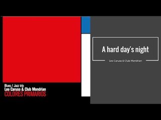 A hard day's night. Leo Caruso & Club Mondrian CD COLORES PRIMARIOS