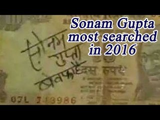 Google India search: Sonam Gupta Bewafa hai tops the list of 2016 | Oneindia News