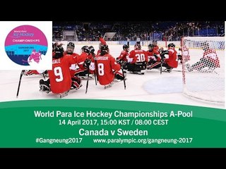 Canada v Sweden | Prelim | 2017 World Para Ice Hockey Championships A-Pool, Gangneung