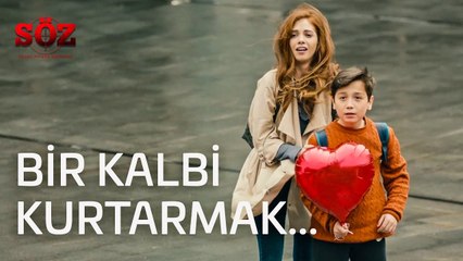 Söz | 1.Bölüm - Bir Kalbi Kurtarmak!