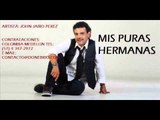 John Jairo Perez - Mis Puras Hermanas (Parranda)