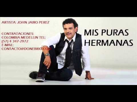 John Jairo Perez - Mis Puras Hermanas (Parranda)