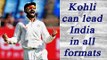 Virat Kohli can lead in India in all formats says Virender Sehwag | Oneindia News