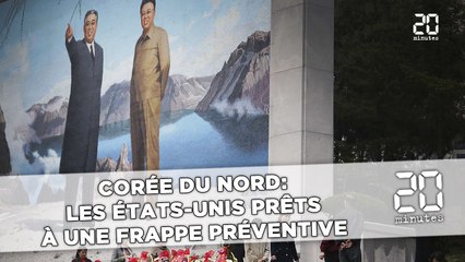 Corée du Nord:  Les Etats-Unis prêts à une frappe préventive