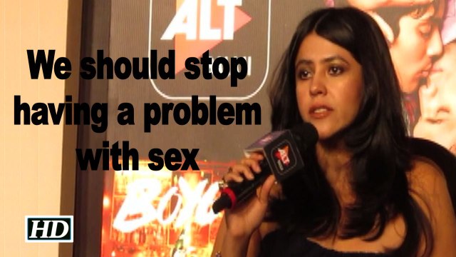 “We should stop having a problem with sex : Ekta Kapoor