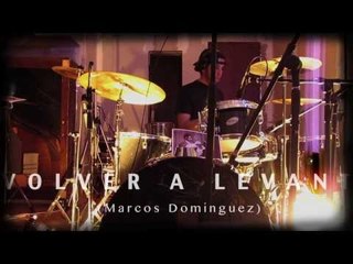 "PARA VOLVER A LEVANTARNOS" - Marcos Dominguez, Baterista