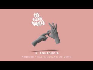Los Buenos Modales - 5. Aguasucia con Arquero x Hache Souza x MC Quito