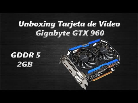PTE 4 |Unboxing Tarjeta de Video| |Gigabyte GTX 960 2GB|