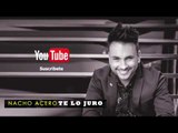 Nacho Acero - Te Lo Juro ( Audio Oficial)