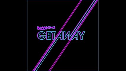 Blossoms - Getaway