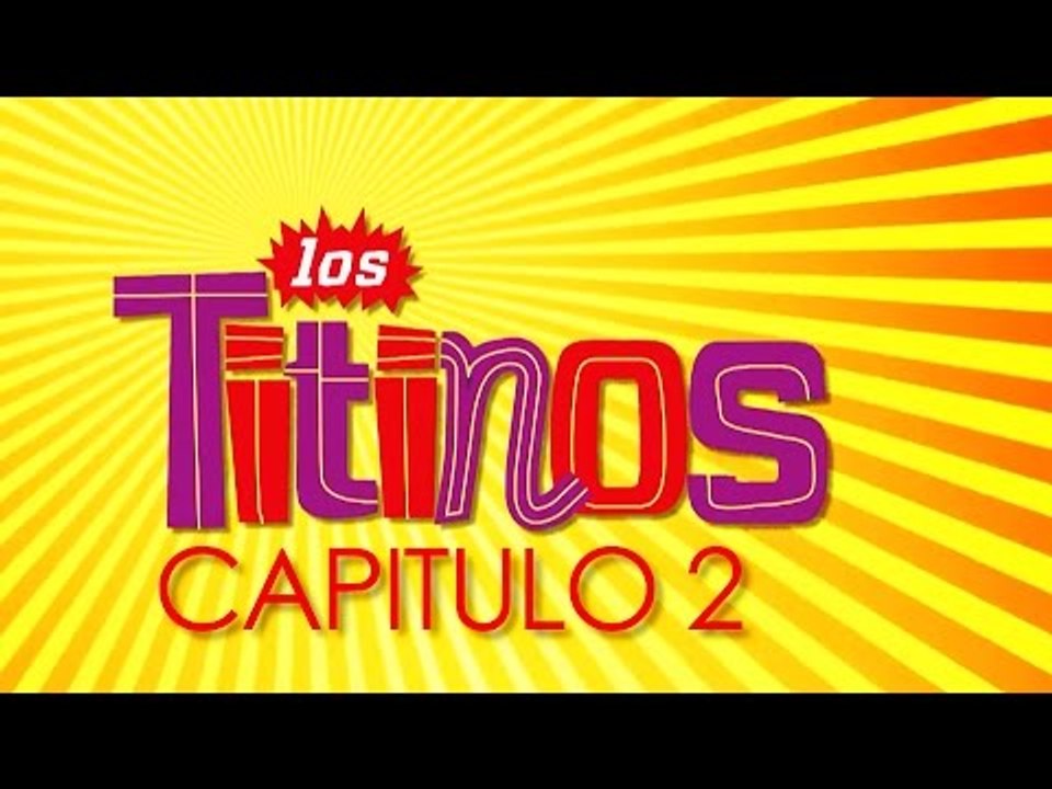 Los Titinos - Programa De TV (Capitulo 2)