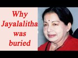 Why Jayalalithaa was buried, despite being a Brahmin | Oneindia News