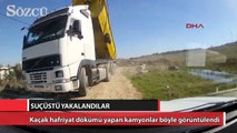 Kaçak hafriyat kamyonları suçüstü yakalandı!