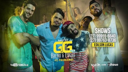 Baile do GG feat. Breno e Lucas - Tô Problema (KondZilla)