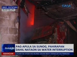 Saksi: Pag-apula sa sunog, pahirapan dahil nataon sa water interruption