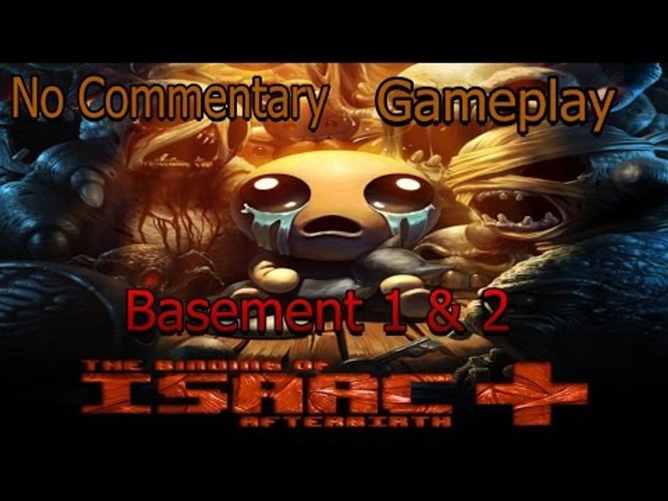 The Binding of Isaac: Afterbirth + Nintendo Switch Gameplay (No Commentary) - Basement 1 & 2