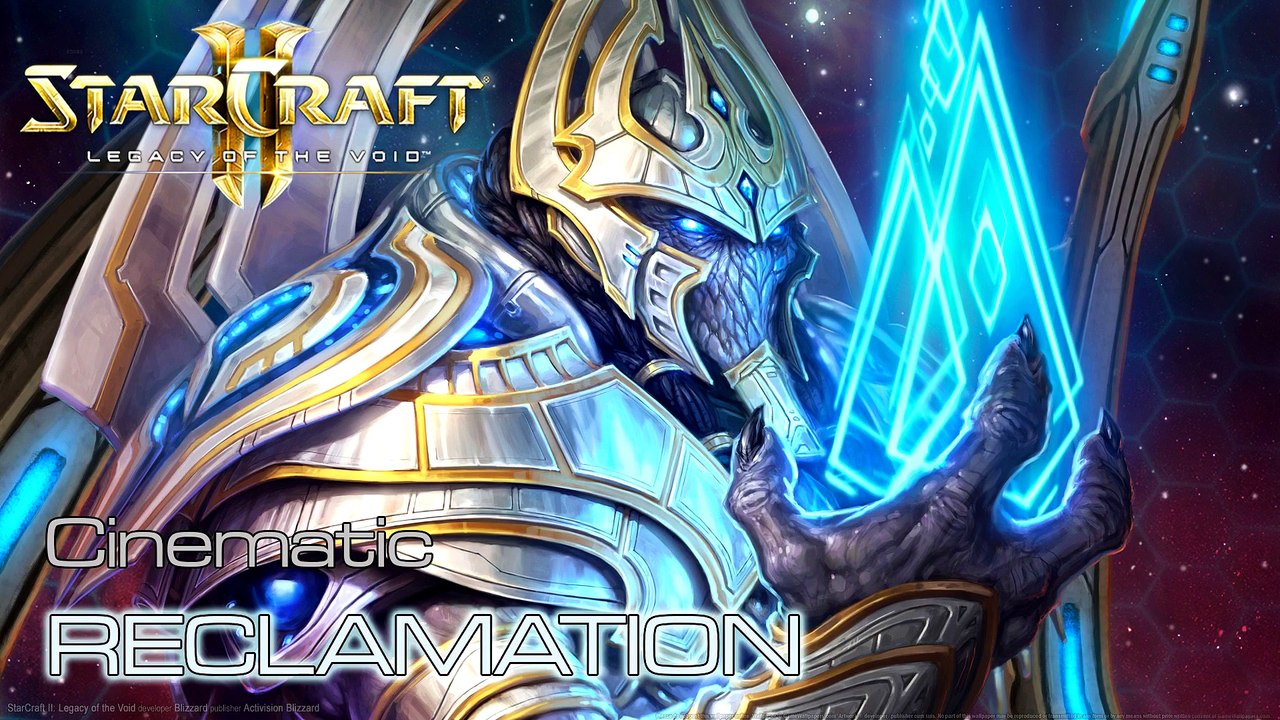 Starcraft II: Legacy of the Void - Cinematic: Reclamation
