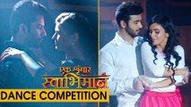 Kunal-Meghna COMPETE AGAINST Karan-Naina In DANCE Competition | Ek Shringaar Swabhimaan