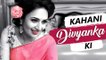 Kahani DIVYANKA Ki | Life story of DIVYANKA TRIPATHI | Biography | TellyMasala