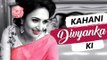 Kahani DIVYANKA Ki | Life story of DIVYANKA TRIPATHI | Biography | TellyMasala
