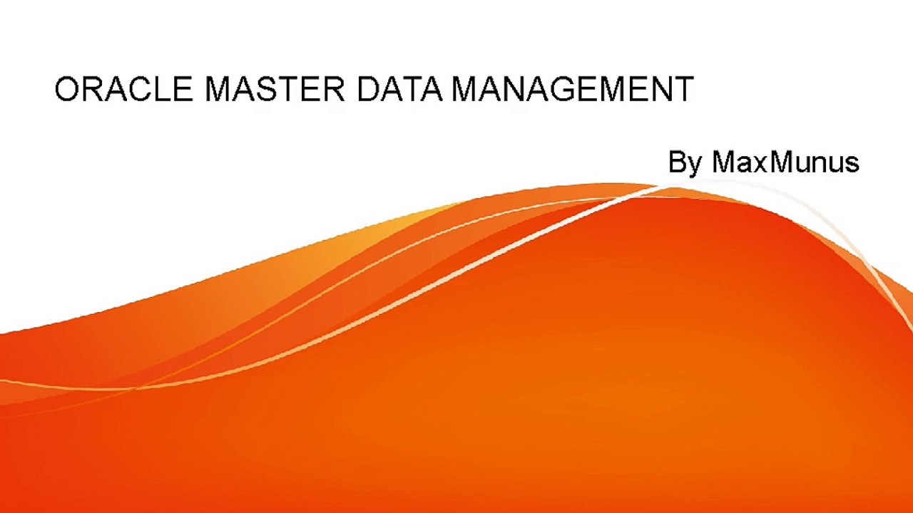 ORACLE MASTER DATA MANAGEMENT  Real Time Online Training Offered By MaxMunus