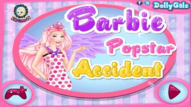 Barbie Popstar Accident Love w_ Best Baby Games For Girls _ Video Games For Girls Doctor Games 2017