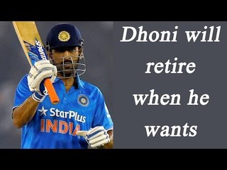MS Dhoni will retire when he wants says Sachin Tendulkar | Oneindia News