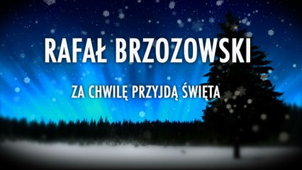 Rafal Brzozowski - Za Chwile Przyjda Swieta (Lyric Video)