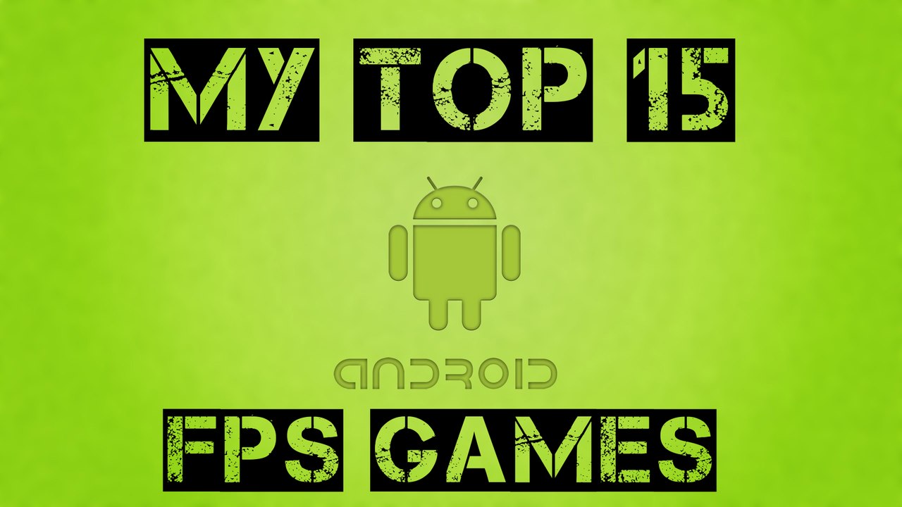My Top 15 Android FPS Games