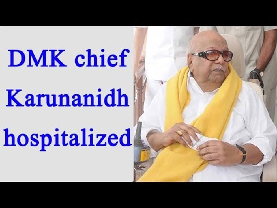Karunanidhi admitted to hospital for optimisation of nutrition, hydration | Oneindia News