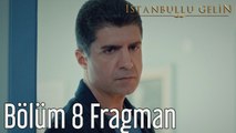 İstanbullu Gelin 8. Bölüm Fragman