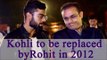 Virat Kohli was to be replaced by Rohit Sharma in 2012 says Virender Sehwag | Oneindia News