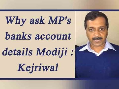 Arvind Kejriwal slams PM Modi over asking BJP MLA, MP's bank account transactions