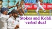 Virat Kohli, Ben Stokes shares heated argument during Mohali Test | Oneindia News