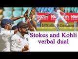 Virat Kohli, Ben Stokes shares heated argument during Mohali Test | Oneindia News
