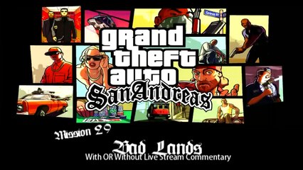 GTA San Andreas - PC - Mission 29 - Bad Lands (w Live Stream Commentary!)
