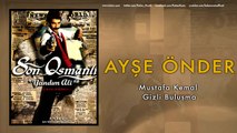 Ayşe Önder - Mustafa Kemal Gizli Buluşma [ Son Osmanlı 
