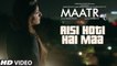 Aisi Hoti Hai Maa Song HD Video Maatr 2017 Kavita Seth Raveena Tandon | New Indian Songs