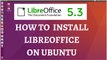 How To Install Libre office On Ubuntu 16.04 , 17.04|| Libre office 5.3 Installation || Alternative Of Ms Office