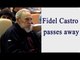 Cuban revolutionary Fidel Castro passes away at 90 | Oneindia News