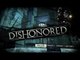 Dishonored : Gameplay trailer