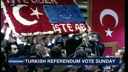 THE RUNDOWN | Turkish referendum vote Sunday  | Thursday, April 13th 2017