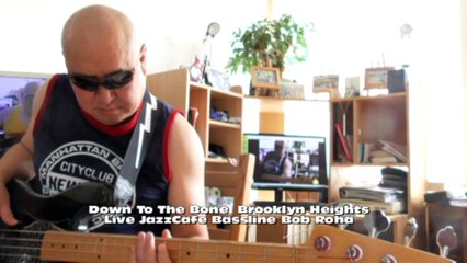 Down To The Bone  Brooklyn Heights Live JazzCafe HD720 m2 Bassline Bob Roha
