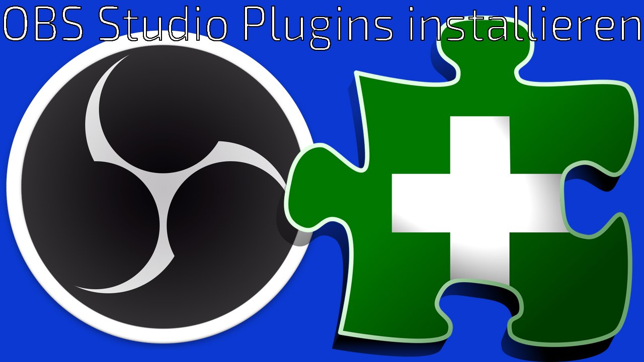 [TUT] OBS Studio - Plugins hinzufügen [4K | DE]