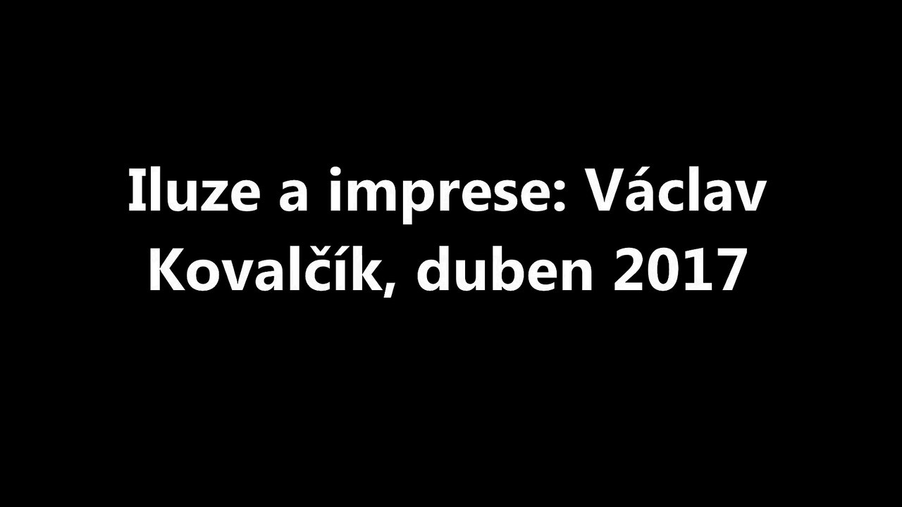 Iluze a imprese: Václav Kovalčík, duben 2017