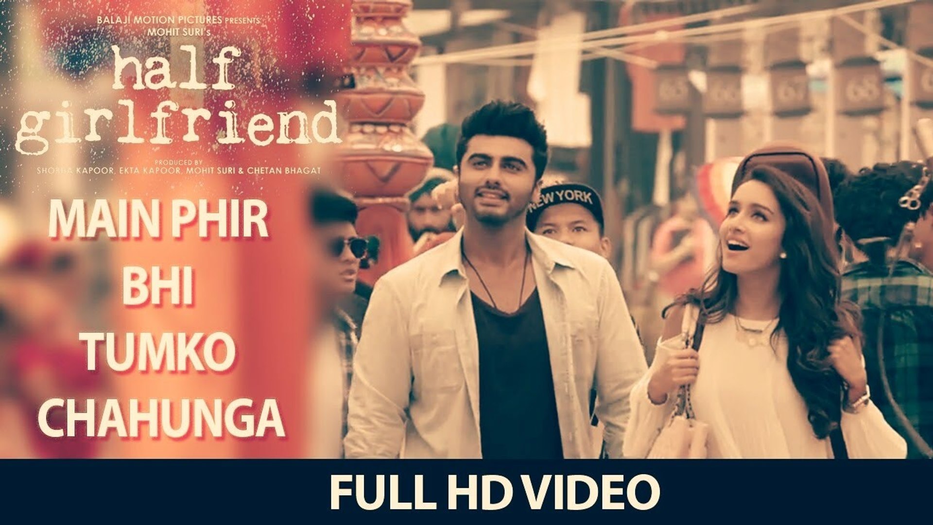 Main Phir Bhi Tumko Chahunga Full Song (Video) | Half Girlfriend | Arijit  Singh | Shraddha Kapoor - video Dailymotion