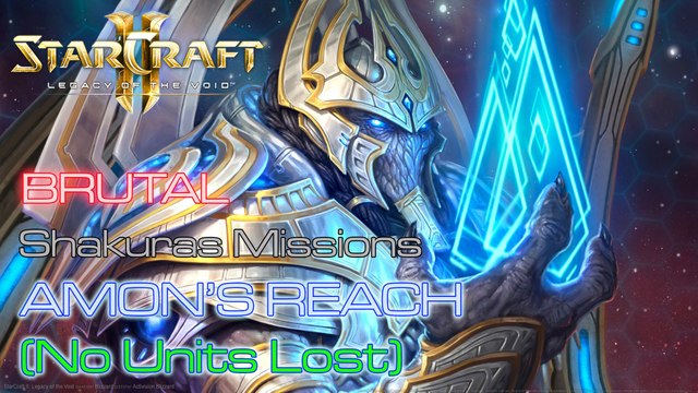 Starcraft II: Legacy of the Void - Brutal - Shakuras - Mission 6: Amon's Reach (No Units Lost) A